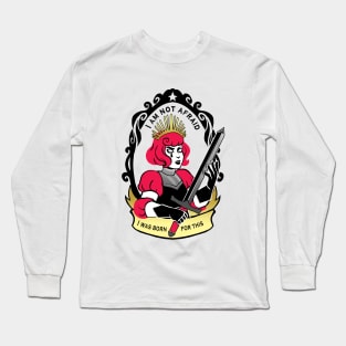 I am not Afraid I was born for this Long Sleeve T-Shirt